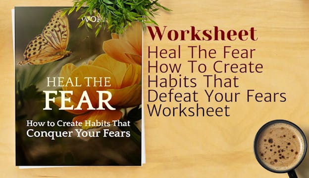 PLR Worksheets - Heal The Fear How To Create Habits That Defeat Your